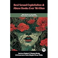 Best Sexual Exploitation & Abuse Books Ever Written: Bold Works on Sexuality, Repression & Self-discovery (including Madame Bovary, Lady Chatterley's Lover, The Awakening & more!) (Grapevine Books)