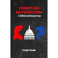 Christian Nationalism: A Biblical Response Christian Nationalism: A Biblical Response Kindle Paperback