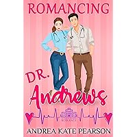 Romancing Dr. Andrews: An Alpine Hospital Romance (Every Heartbeat Book 1) Romancing Dr. Andrews: An Alpine Hospital Romance (Every Heartbeat Book 1) Kindle Paperback