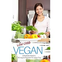 Low Carb Vegan: Low Carb Kochbuch: 50 vegane Rezepte für jeden Tag - Schnell & einfach abnehmen mit Low Carb ( Rezepte für Mittagessen, Abendessen & mehr ... abnehmen - Low Carb 22) (German Edition) Low Carb Vegan: Low Carb Kochbuch: 50 vegane Rezepte für jeden Tag - Schnell & einfach abnehmen mit Low Carb ( Rezepte für Mittagessen, Abendessen & mehr ... abnehmen - Low Carb 22) (German Edition) Kindle Paperback