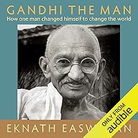 Gandhi the Man: How One Man Changed Himself to Change the World Gandhi the Man: How One Man Changed Himself to Change the World Audible Audiobook Paperback Kindle Hardcover
