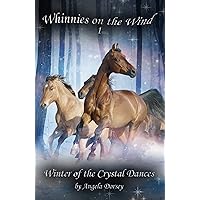 Winter of the Crystal Dances: A Wilderness Horse Adventure (Whinnies on the Wind Book 1) Winter of the Crystal Dances: A Wilderness Horse Adventure (Whinnies on the Wind Book 1) Kindle Paperback Audible Audiobook Hardcover Audio CD