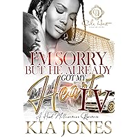 I'm Sorry But He Already Got My Heart 4: An African American Romance: A Millionaire Romance: The Finale I'm Sorry But He Already Got My Heart 4: An African American Romance: A Millionaire Romance: The Finale Kindle Paperback