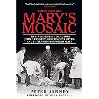 Mary's Mosaic: The CIA Conspiracy to Murder John F. Kennedy, Mary Pinchot Meyer, and Their Vision for World Peace: Third Edition Mary's Mosaic: The CIA Conspiracy to Murder John F. Kennedy, Mary Pinchot Meyer, and Their Vision for World Peace: Third Edition Kindle Audible Audiobook Paperback Hardcover