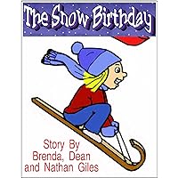 The Snow Birthday: A Children's Book About Friendship, Family, and Fun. The Snow Birthday: A Children's Book About Friendship, Family, and Fun. Kindle Paperback