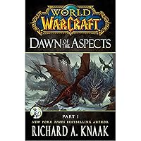 World of Warcraft: Dawn of the Aspects: Part I World of Warcraft: Dawn of the Aspects: Part I Kindle