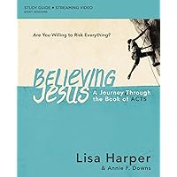Believing Jesus Bible Study Guide plus Streaming Video: A Journey Through the Book of Acts Believing Jesus Bible Study Guide plus Streaming Video: A Journey Through the Book of Acts Paperback Kindle