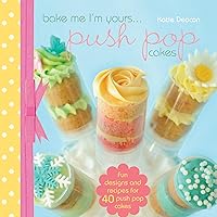 Bake Me I'm Yours...push Pop Cakes Bake Me I'm Yours...push Pop Cakes Hardcover Kindle
