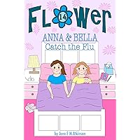 ANNA & BELLA Catch the Flu (Fun in Flower Book 14) ANNA & BELLA Catch the Flu (Fun in Flower Book 14) Kindle Paperback