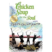 Chicken Soup for the Soul Presents Teens Talkin' Faith Chicken Soup for the Soul Presents Teens Talkin' Faith Kindle Paperback