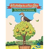 A Partridge in a Pear Tree: The Twelve Days of Christmas A Partridge in a Pear Tree: The Twelve Days of Christmas Kindle Paperback