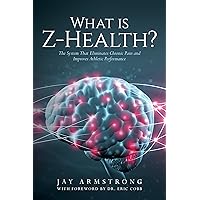 What is Z-Health?: The System That Eliminates Chronic Pain and Improves Athletic Performance What is Z-Health?: The System That Eliminates Chronic Pain and Improves Athletic Performance Kindle Audible Audiobook Paperback