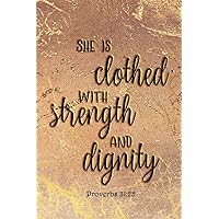 Proverbs 31:25 - She Is Clothed With Strength And Dignity: College-Ruled 6x9 Blank Lined 120 Pages Journal Notebook With Matte Wraparound Artwork Cover