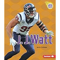 J. J. Watt (Amazing Athletes) J. J. Watt (Amazing Athletes) Kindle Library Binding Paperback