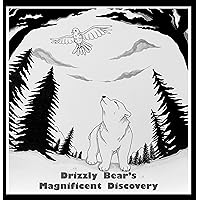 Drizzly Bear’s Magnificent Discovery Drizzly Bear’s Magnificent Discovery Kindle Paperback