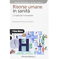Risorse umane in sanità. 13 report per l'innovazione (Azienda moderna Vol. 804) (Italian Edition) Risorse umane in sanità. 13 report per l'innovazione (Azienda moderna Vol. 804) (Italian Edition) Kindle