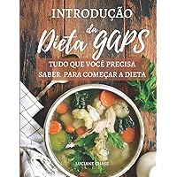 Introdução da Dieta GAPS: Tudo o que você precisa para começar a dieta (Portuguese Edition) Introdução da Dieta GAPS: Tudo o que você precisa para começar a dieta (Portuguese Edition) Paperback