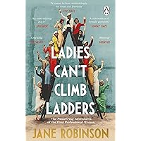 Ladies Can’t Climb Ladders: The Pioneering Adventures of the First Professional Women Ladies Can’t Climb Ladders: The Pioneering Adventures of the First Professional Women Kindle Hardcover Paperback