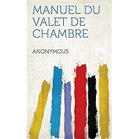 Manuel Du Valet De Chambre (French Edition)
