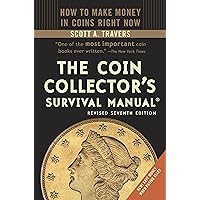 The Coin Collector's Survival Manual, Revised Seventh Edition The Coin Collector's Survival Manual, Revised Seventh Edition Paperback Kindle