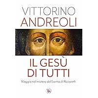 Il Gesù di tutti: Viaggio nel mistero dell’uomo di Nazareth (Italian Edition) Il Gesù di tutti: Viaggio nel mistero dell’uomo di Nazareth (Italian Edition) Kindle Paperback