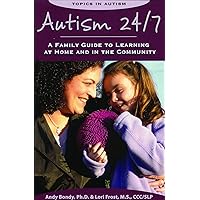Autism 24/7: A Family Guide to Learning at Home and in the Community (Topics in Autism) Autism 24/7: A Family Guide to Learning at Home and in the Community (Topics in Autism) Paperback