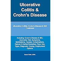 Ulcerative Colitis & Crohn’s Disease. IBS Treatment: Ulcerative Colitis, Crohn's Disease & IBS Treatment Including: Crohn's Disease & IBS, Ayurveda, Diet, Symptoms, Medications, Causes, Complications