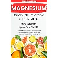 MAGNESIUM- Mineralstoffe und Spurenelemente: SONDERAUSGABE MIT 3 REZEPTEN (German Edition)