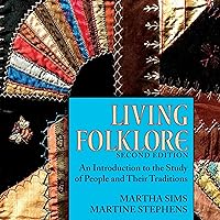 Living Folklore, 2nd Edition: An Introduction to the Study of People and Their Traditions Living Folklore, 2nd Edition: An Introduction to the Study of People and Their Traditions Audible Audiobook Hardcover eTextbook