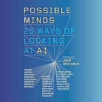 Possible Minds: Twenty-Five Ways of Looking at AI Possible Minds: Twenty-Five Ways of Looking at AI Audible Audiobook Paperback Kindle Hardcover