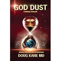 GOD DUST: A Medical Thriller (The Broken Cure Series) GOD DUST: A Medical Thriller (The Broken Cure Series) Kindle Audible Audiobook Paperback