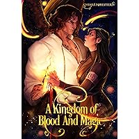 A Kingdom of Blood and Magic: A Steamy Enemies to Lovers, Fated Mates Romance featuring Vampires, Fae, Gods, and more... (Hallowed Fates Book 1) A Kingdom of Blood and Magic: A Steamy Enemies to Lovers, Fated Mates Romance featuring Vampires, Fae, Gods, and more... (Hallowed Fates Book 1) Kindle Paperback