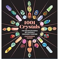 1001 Crystals: The Complete Book of Crystals for Every Purpose (1001 Series) 1001 Crystals: The Complete Book of Crystals for Every Purpose (1001 Series) Hardcover Kindle