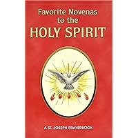 Favorite Novenas to the Holy Spirit: Arranged for Private Prayer Favorite Novenas to the Holy Spirit: Arranged for Private Prayer Paperback