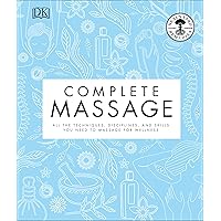 Complete Massage: All the Techniques, Disciplines, and Skills you need to Massage for Wellness Complete Massage: All the Techniques, Disciplines, and Skills you need to Massage for Wellness Hardcover Kindle