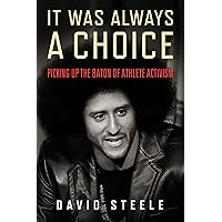 It Was Always a Choice: Picking Up the Baton of Athlete Activism It Was Always a Choice: Picking Up the Baton of Athlete Activism Hardcover Kindle