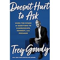 Doesn't Hurt to Ask: Using the Power of Questions to Communicate, Connect, and Persuade Doesn't Hurt to Ask: Using the Power of Questions to Communicate, Connect, and Persuade Hardcover Audible Audiobook Kindle Paperback