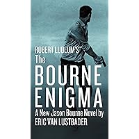 Robert Ludlum's (TM) The Bourne Enigma (Jason Bourne Series Book 13) Robert Ludlum's (TM) The Bourne Enigma (Jason Bourne Series Book 13) Kindle Mass Market Paperback Hardcover Audio CD