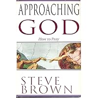 Approaching God: How to Pray Approaching God: How to Pray Hardcover