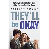 They'll Be Okay: 15 Conversations to Help Your Child Through Troubled Times They'll Be Okay: 15 Conversations to Help Your Child Through Troubled Times Paperback Kindle
