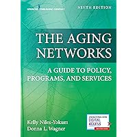 The Aging Networks: A Guide to Policy, Programs, and Services The Aging Networks: A Guide to Policy, Programs, and Services Paperback Kindle