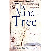 The Mind Tree: A Miraculous Child Breaks the Silence of Autism The Mind Tree: A Miraculous Child Breaks the Silence of Autism Paperback Kindle Audible Audiobook Hardcover
