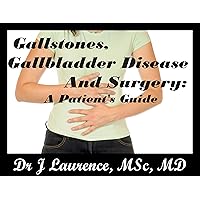 Gallstones, Gallbladder Disease, and Surgery: A Patient's Guide Gallstones, Gallbladder Disease, and Surgery: A Patient's Guide Kindle