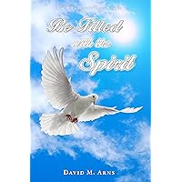 Be Filled With the Spirit (Thoughts On) Be Filled With the Spirit (Thoughts On) Kindle Paperback