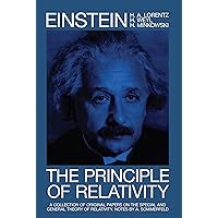 The Principle of Relativity: A Collection of Original Memoirs on the Special and General Theory of Relativity (Dover Books on Physics) The Principle of Relativity: A Collection of Original Memoirs on the Special and General Theory of Relativity (Dover Books on Physics) Kindle Paperback
