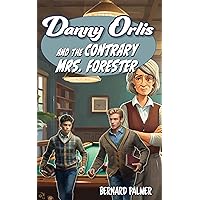 Danny Orlis and the Contrary Mrs. Forester Danny Orlis and the Contrary Mrs. Forester Kindle Paperback