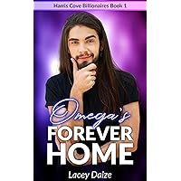Omega's Forever Home: Harris Cove Billionaires Book 1 Omega's Forever Home: Harris Cove Billionaires Book 1 Kindle Paperback