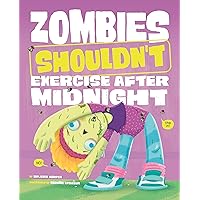 Zombies Shouldn't Exercise After Midnight (The Care and Keeping of Zombies) Zombies Shouldn't Exercise After Midnight (The Care and Keeping of Zombies) Kindle Library Binding Paperback