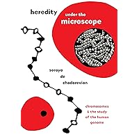 Heredity under the Microscope: Chromosomes and the Study of the Human Genome Heredity under the Microscope: Chromosomes and the Study of the Human Genome Kindle Hardcover Paperback