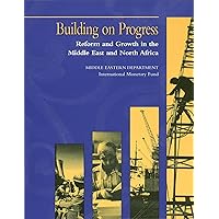 Building on Progress: Reform and Growth in the Middle East and North Africa: Reform and Growth in Middle East and North Africa Building on Progress: Reform and Growth in the Middle East and North Africa: Reform and Growth in Middle East and North Africa Kindle Paperback
